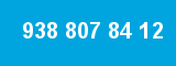 938 807 84 12